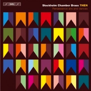 Then - Renaissance Airs And Dances / Stockholm Chamber Brass