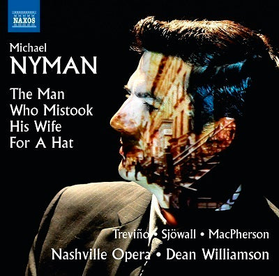 Nyman: The Man Who Mistook His Wife for a Hat / Trevino, Williamson, Nashville Opera