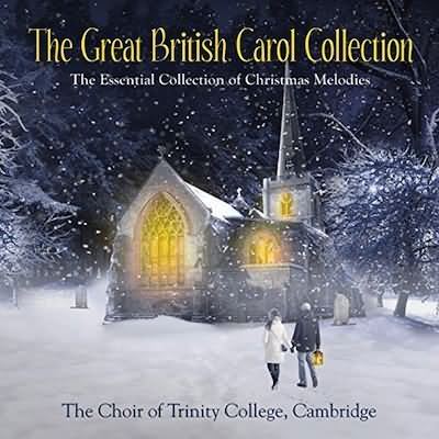 The Great British Carol Collection / Choir Of Trinity College Cambridge