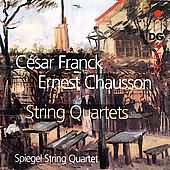 Franck, Chausson: String Quartets / Spiegel Quartet