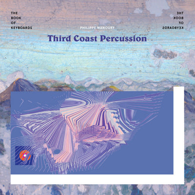 Manoury: Le livre des claviers / Third Coast Percussion