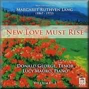New Love Must Rise: Selected Songs Of Margaret Ruthven Lang, Vol. 2