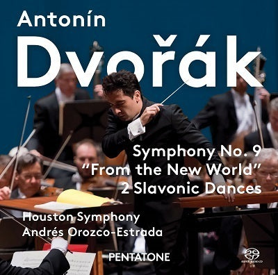 Dvorak: Symphony No. 9 "From the New World" & 2 Slavonic Dances / Orozco-Estrada, Houston Symphony