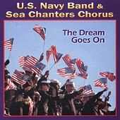 The Dream Goes On / United States Navy Band & Sea Chanters Chorus