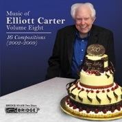 Music Of Elliott Carter, Vol. 8 (16 Compositions, 2002-2009)