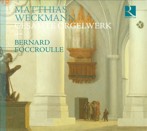 Weckmann: Complete Organ Works / Foccroulle