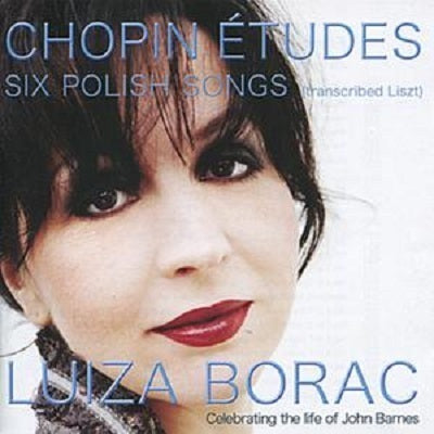 Chopin: Etudes, Six Polish Songs, Etc / Luiza Borac