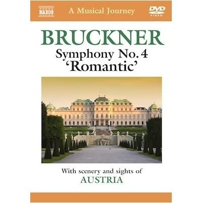 A Musical Journey - Bruckner: Symphony No 4 With Scenery Of Austria