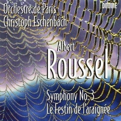 Roussel: Symphony No 3, Le Festin De L'Araignee / Eschenbach, Orchestre De Paris