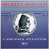 Mascitti: Concerti Grossi Op 7, Sonate Op 3/Camerata Anxanum