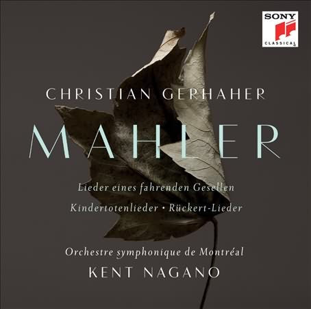 Mahler: Orchestral Songs / Gerhaher, Nagano, Montreal Symphony Orchestra