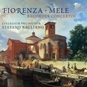 Fiorenza, Mele: Recorder Concertos / Bagliano, Collegium Pro Musica
