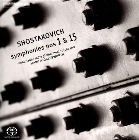 Shostakovich: Symphonies Nos. 1 & 15 / Wigglesworth, Netherlands Radio Philharmonic
