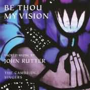 Be Thou My Vision - John Rutter / Cambridge Singers, Et Al