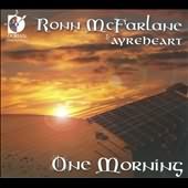 One Morning / McFarlane, Ayreheart