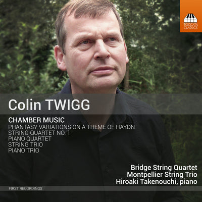Twigg: Chamber Music / Takenouchi, Montpellier Trio, Bridge String Quartet