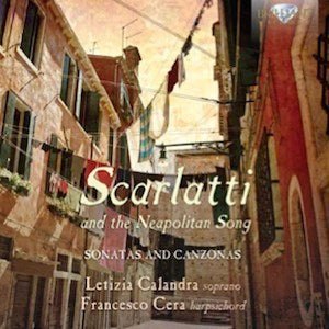 Scarlatti & The Neapolitan Song - Sonatas & Canzonas / Calandra, Cera