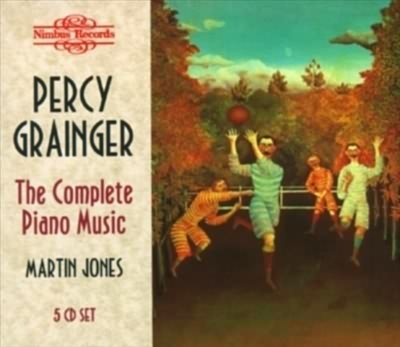 Grainger: The Complete Piano Music / Martin Jones
