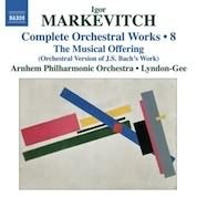Musikalisches Opfer - Igor Markevitch: Orchestral Works, Vol. 8