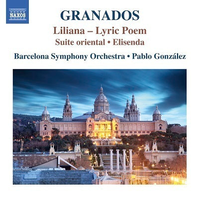 Granados: Liliana, Suite oriental & Elisenda / Gonzalez, Barcelona Symphony