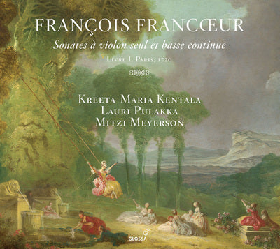 Francoeur: Sonates a violin seul et basse continue / Meyerson, Pulakka, Kentala