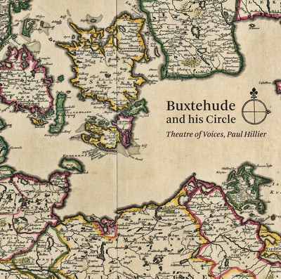 Buxtehude & His Circle / Hillier, Theatre of Voices