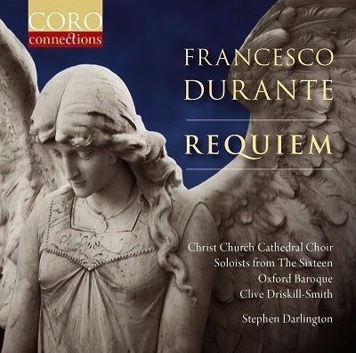 Durante: Requiem / Darlington, Driskill-Smith, Oxford Baroque, Christ Church Cathedral Choir