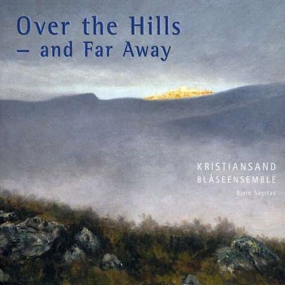 Over The Hills - And Far Away / Kristiansand Wind Ensemble