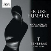 Figure Humaine - Choral Works By Francis Poulenc / Tenebrae