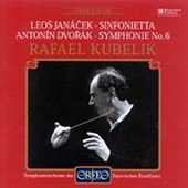 Janacek: Sinfonietta;  Dvorak: Symphonie No 6  / Kubelik