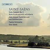 Saint-Saëns: Violin Concerto no 3, etc / Bakels, Kantorow