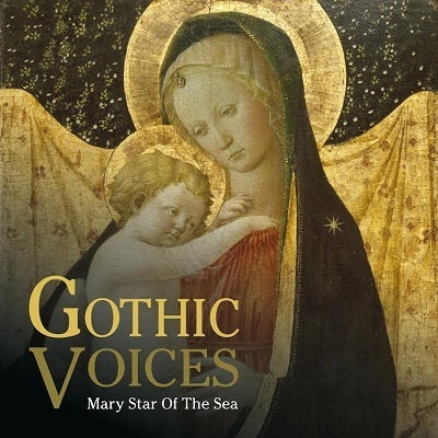 Mary Star of the Sea / Gothic Voices