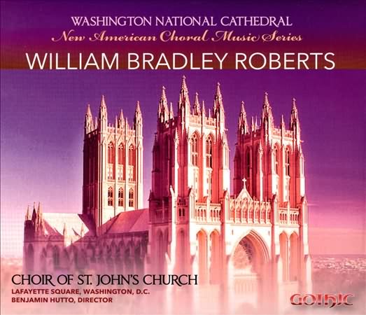 New American Choral Music Series: William Bradley Roberts