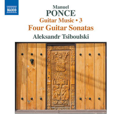 Ponce: Guitar Music, Vol. 3 - Four Guitar Sonatas / Alexsandr Tsiboulski