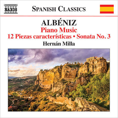Albeniz: 12 Piezas Caracteristicas, Sonata No 3 / Hernan Milla