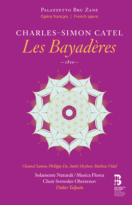 Charles-Simon Catel: Les Bayaderes / Solamente Naturali, Musica Flore