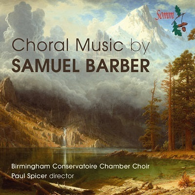 Barber: Choral Music / Spicer, Brimingham Conservatoire Chamber Choir