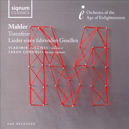 Mahler: Totenfeier, Lieder Eines Fahrenden Gesellen / Connolly, Jurowski