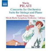 Pilati: Concerto For Orchestra, Suite For Strings And Piano / Adriano