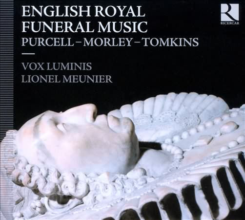 English Royal Funeral Music: Purcell, Morley, Tomkins