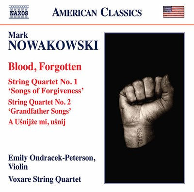 Nowakowski: Blood, Forgotten / Ondracek-Peterson, Voxare String Quartet