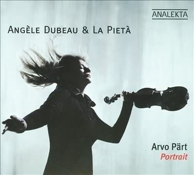 Arvo Part - Portrait / Angele Dubeau, La Pieta
