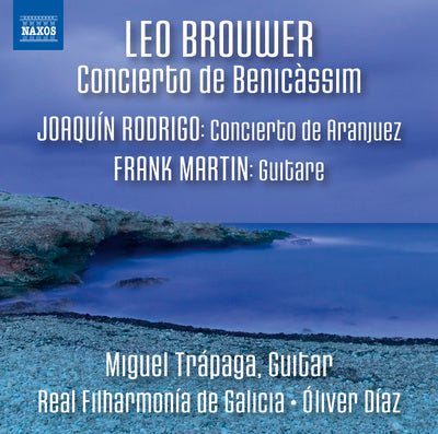 Brouwer: Concierto de Benicassim - Rodrigo: Concierto de Aranjuez - Martin: Guitare
