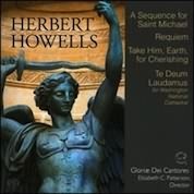 Howells: A Sequence for St. Michael, Requiem & Take Him, Earth for Cherishing