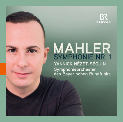 Mahler: Symphony No. 1 / Nezet-Seguin, Bavarian Radio Symphony