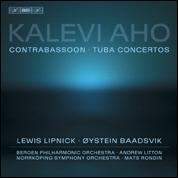 Aho: Concerto For Contrabassoon, Concerto For Tuba / Lipnick, Baadsvik, Litton, Rondin