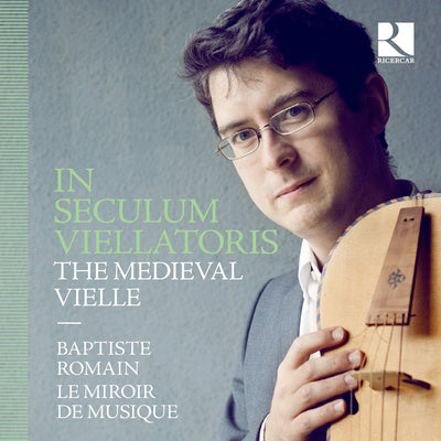 In Seculum Viellatoris - The Medieval Vielle / Romain, Le miroir de musique