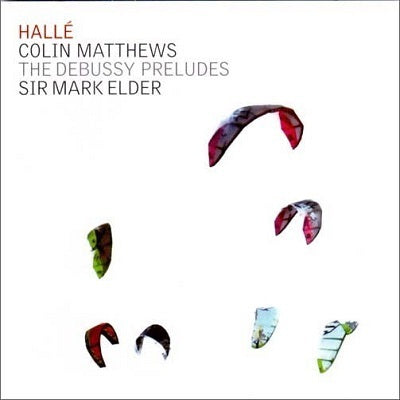 Colin Matthews: The Debussy Preludes / Elder, Halle Orchestra