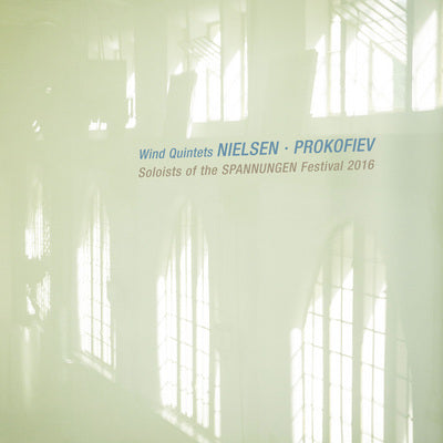 Nielsen & Prokofiev: Wind Quintets / Soloists of the Spannungen Festival 2016