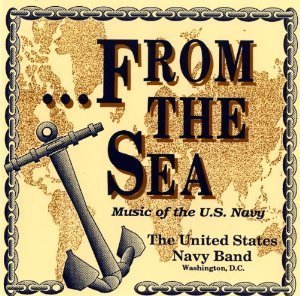 From the Sea - Music of the US Navy / United States Navy Band